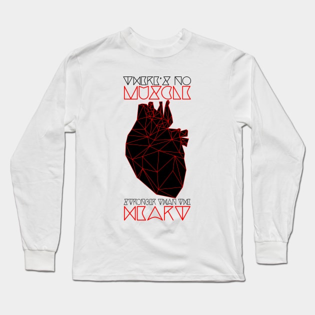 There's No Muscle Stronger Than The Heart Long Sleeve T-Shirt by Lukish